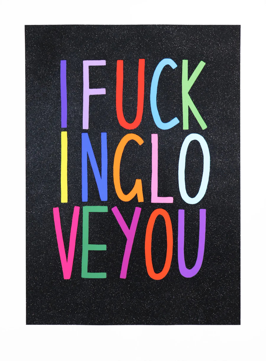 I Fucking Love You (Glitter)